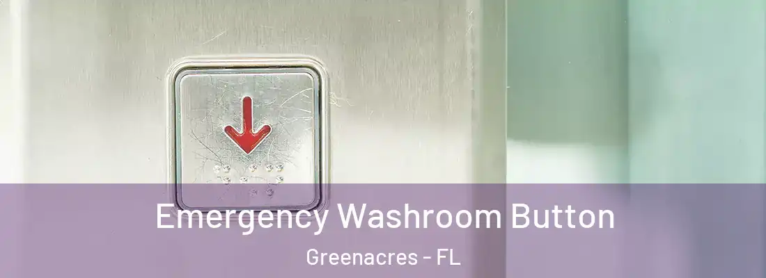  Emergency Washroom Button Greenacres - FL