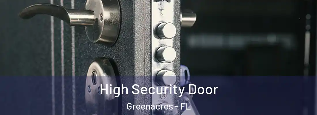 High Security Door Greenacres - FL