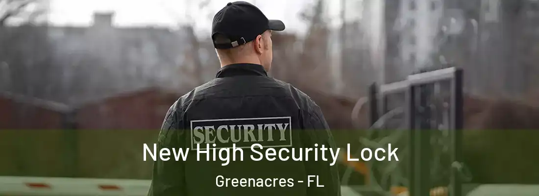 New High Security Lock Greenacres - FL