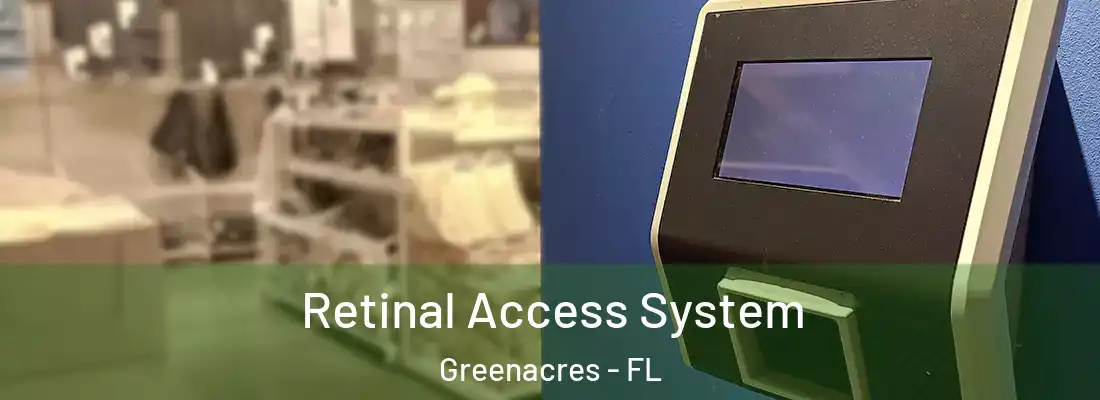 Retinal Access System Greenacres - FL
